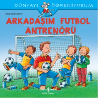 Arkadaşim Futbol Antrenörü Dünyayi Öğreniyorum Ralf Butschkow