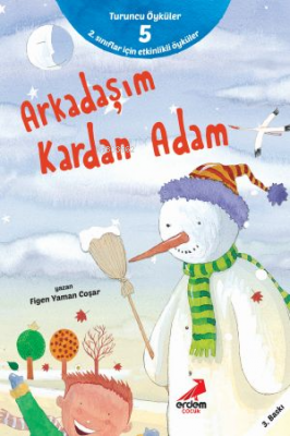 Arkadaşım Kardan Adam ;Turuncu Öyküler - 5 Figen Yaman Coşar