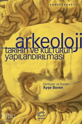 Arkeoloji - Tarihin ve Kültürün Yapılandırılması Kolektif