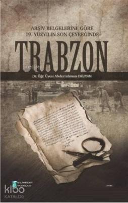Arşiv Belgelerine Göre 19. Yüzyılın Son Çeyreğinde Trabzon Abdurrahman