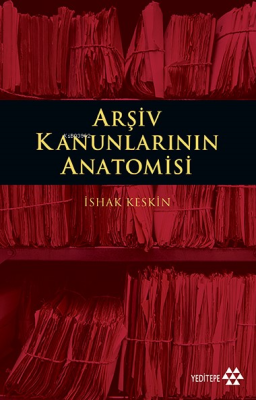 Arşiv Kanunlarının Anatomisi İshak Keskin