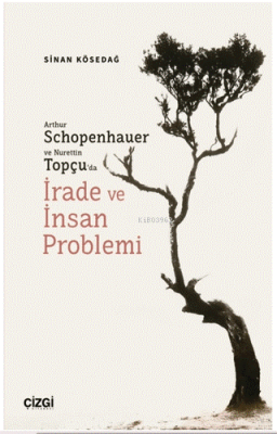 Arthur Schopenhauer ve Nurettin Topçu’da İrade ve İnsan Problemi Sinan