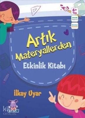 Artık Materyallerden Etkinlik Kitabı İlkay Uyar