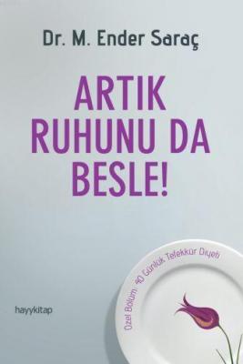 Artık Ruhunu da Besle! M. Ender Saraç