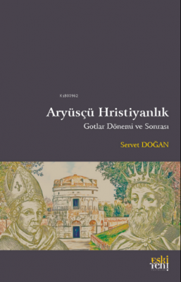 Aryüsçü Hristiyanlık Gotlar Dönemi ve Sonrası Servet Doğan