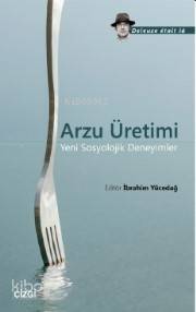 Arzu Üretimi (Yeni Sosyolojik Deneyimler)