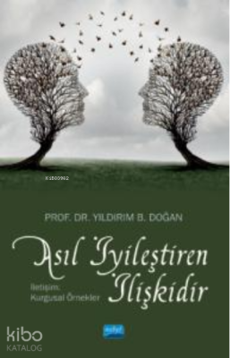 Asıl İyiliştiren İlişkidir ;İletişim: Kurgusal Örnekler Yıldırım B. Do