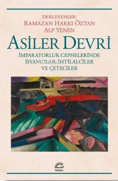 Asiler Devri ;İmparatorluk Cephelerinde İsyancılar, İhtilalciler ve Çe