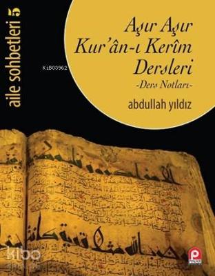 Aşır Aşır Kur'ân-ı Kerim Dersleri - Ders Notları- Abdullah Yıldız