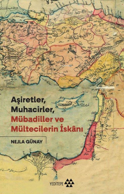 Aşiretler Muhacirler Mübadiller ve Mültecilerin İskanı Nejla Günay