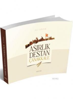 Asırlık Destan Çanakkale Ali Sözer