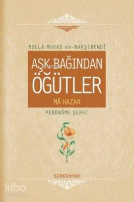 Aşk Bağından Öğütler (Ciltli) Molla Murad en-Nakşibendi