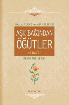 Aşk Bağından Öğütler (Ciltli) Molla Murad en-Nakşibendi