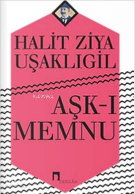 Aşk-ı Memnu Halid Ziya Uşaklıgil