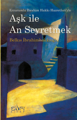 Aşk ile An Seyretmek Belkıs İbrahimhakkıoğlu