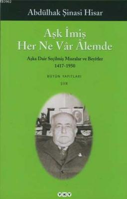 Aşk İmiş Her Ne Vâr Âlemde; Aşka Dair Seçilmiş Mısralar ve Beyitler 14