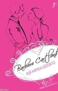 Aşk Kapıda Gözüktü Barbara Cartland