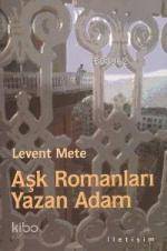 Aşk Romanları Yazan Adam Levent Mete