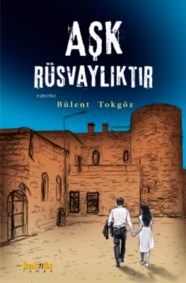 Aşk Rüsvalıktır Bülent Tokgöz