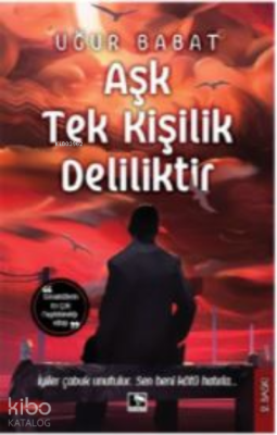 Aşk Tek Kişilik Deliliktir Uğur Babat