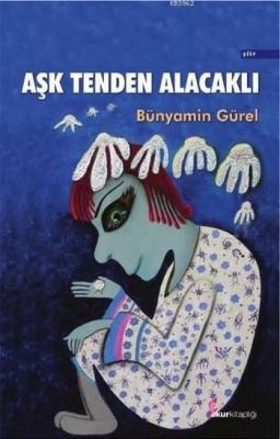 Aşk Tenden Alacaklı Bünyamin Gürel