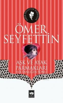 Aşk ve Ayak Parmakları Ömer Seyfettin