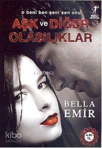 Aşk ve Diğer Olasılıklar Bella Emir