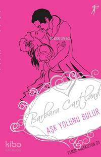 Aşk Yolunu Bulur Barbara Cartland