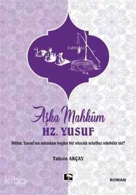 Aşka Mahkum Hz. Yusuf Tahsin Akçay