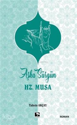 Aşka Sürgün Hz. Musa Tahsin Akçay