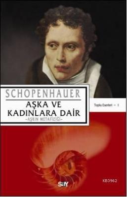 Aşka ve Kadınlara Dair Arthur Schopenhauer