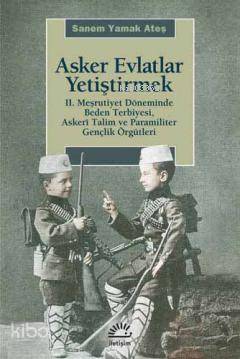 Asker Evlatlar Yetiştirmek Sanem Yamak Ateş