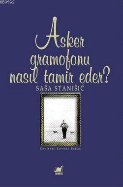 Asker Gramofonu Nasıl Tamir Eder? Sasa Stanisic