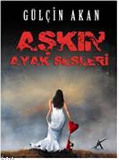 Aşkın Ayak Sesleri Gülçin Akan