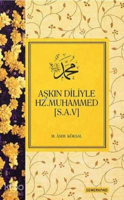 Aşkın Diliyle Hz. Muhammed (S.A.V) M.Asım Köksal