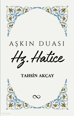 Aşkın Duası Hz. Hatice Tahsin Akçay