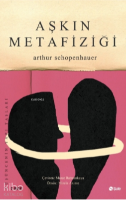 Aşkın Metafiziği Arthur Schopenhauer