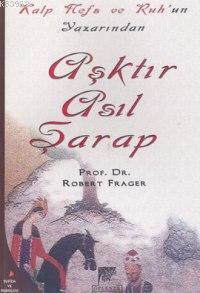 Aşktır Asıl Şarap Robert Frager