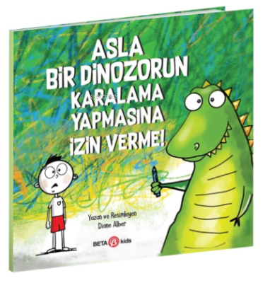 Asla Bir Dinozorun Karalama Yapmasına İzin Verme Diane Alber