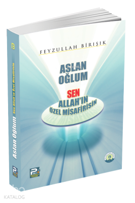 Aslan Oğlum Sen Allah'ın Özel Misafirisin Feyzullah Birışık