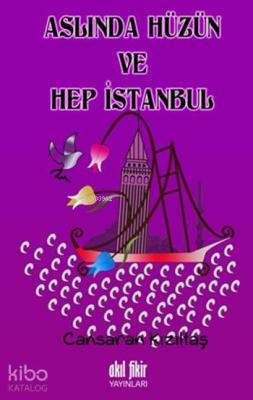 Aslında Hüzün ve Hep İstanbul Cansaran Kızıltaş