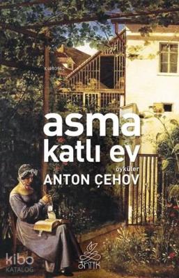 Asma Katlı Ev Anton Pavloviç Çehov