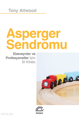 Asperger Sendromu;Ebeveynler ve Profesyoneller İçin El Kitabı Tony Att