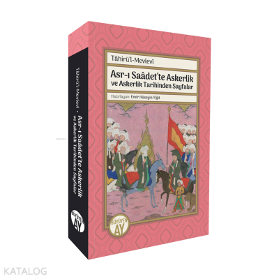 Asr-ı Saâdet’te Askerlik ve Askerlik Tarihinden Sayfalar;Tâhirü’l-Mevl