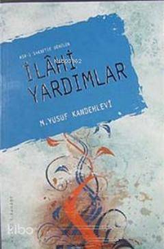 Asr-ı Saadette Görülen İlahi Yardımlar Muhammed Yusuf Kandehlevi