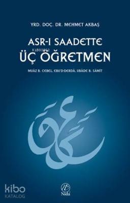 Asr-ı Saadette Üç Öğretmen Mehmet Akbaş