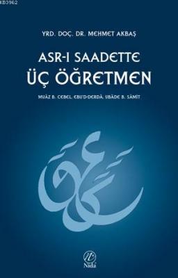 Asr-ı Saadette Üç Öğretmen Mehmet Akbaş