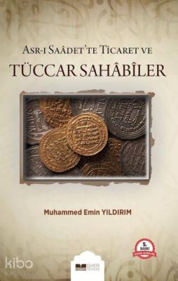 Asr-ı Saadet'te Ticaret ve Tüccar Sahabiler Muhammed Emin Yıldırım