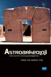 Astroarkeoloji - Astronominin Varoluşsal Bağlamları Günay Taş