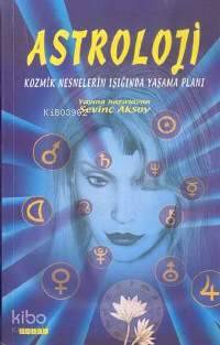 Astroloji; Kozmik Nesnelerin Işığında Sevinç Aksoy